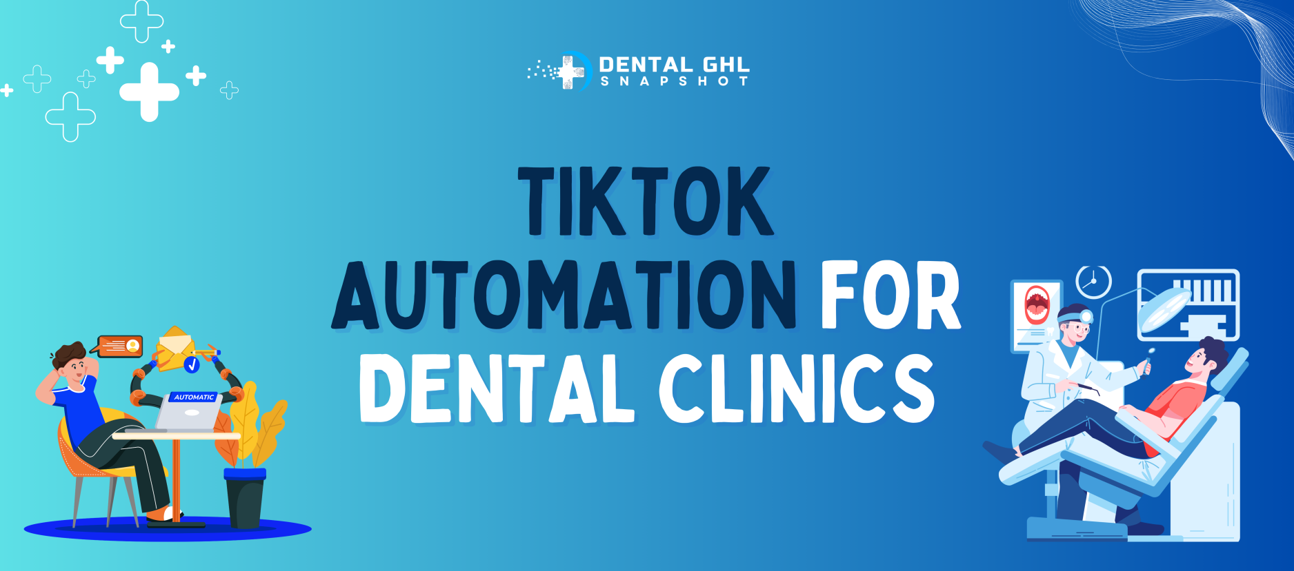 TikTok Automation for Dental Clinics